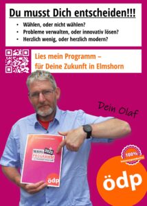 Auf einem Plakat von Olaf Kipp war zu lesen: „Du musst Dich entscheiden!!! Wählen, oder nicht wählen? Probleme verwalten, oder innovativ lösen? Herzlich wenig, oder herzlich modern? Lies mein Programm – für Deine Zukunft in Elmshorn. Dein Olaf, ÖDP
