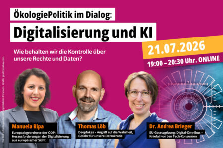 Einladung zur Online-Veranstaltung: ÖkologiePolitik im Dialog am 21. Juli 2026 um 19:00 Uhr zum Thema „Digitalisierung und KI: Wie behalten wir die Kontrolle über unsere Rechte und Daten?“ - mit Dr. Andrea Brieger und Thomas Löb. Urheberrechte der Fotos liegen bei den abgebildeten Personen; Grafik: geralt / pixabay.com